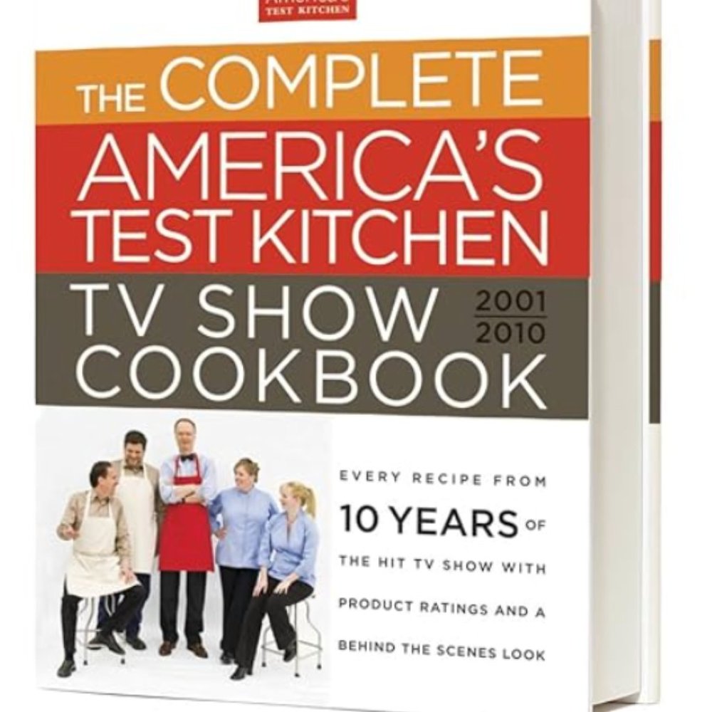 The Complete America's Test Kitchen TV Show Cookbook, 2001-2010